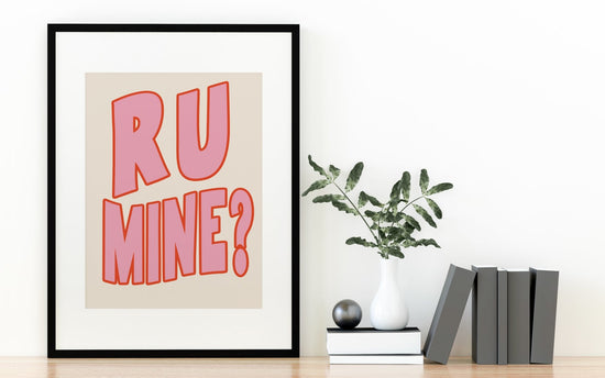 R U Mine Maximalist Wall Poster