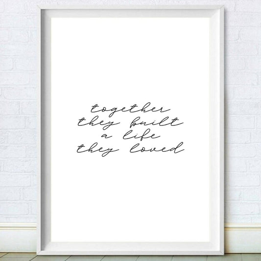 Together They Built A Life They Loved Print