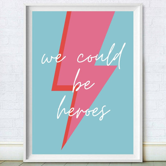 We Could Be Heroes Inspired Print