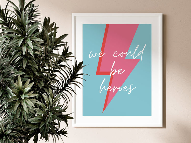 We Could Be Heroes Inspired Wall Print