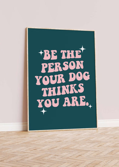 'Your Dog Thinks You Are' Dog Quote 