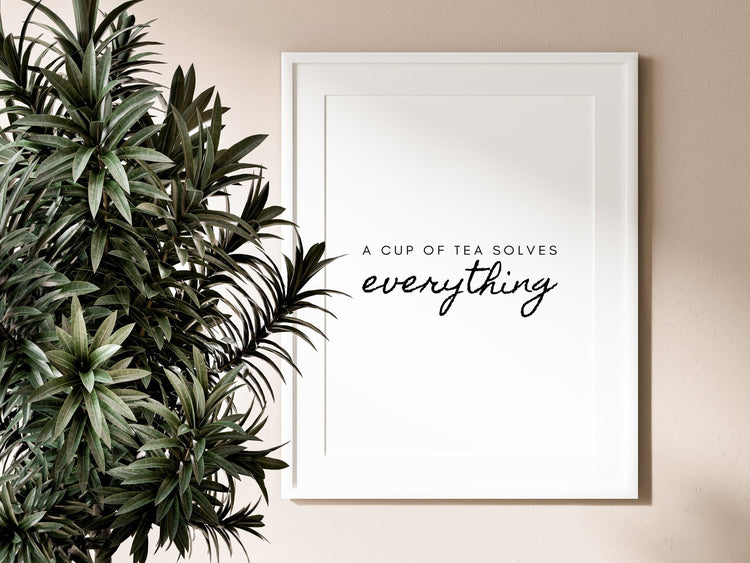 A Cup Of Tea Solves Everything Kitchen Quote Print