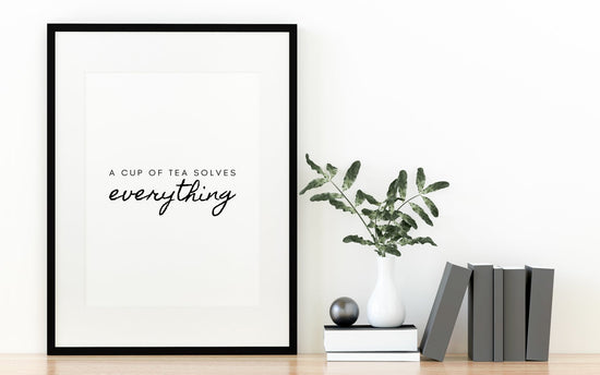 A Cup Of Tea Solves Everything Kitchen Quote Print