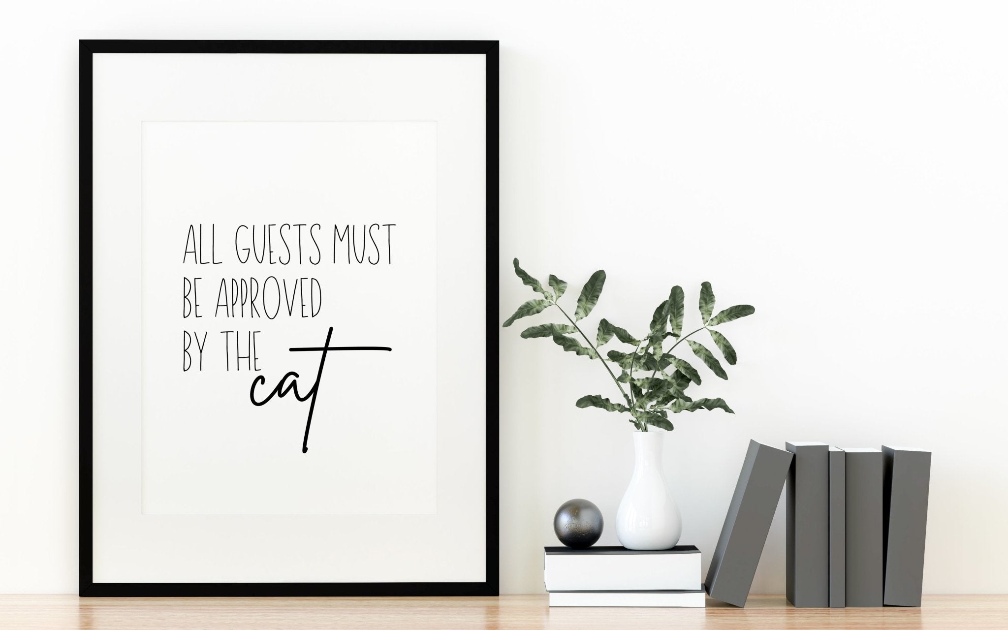 All Guests Must be Approved by the Cat Print