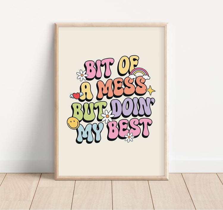 Bit of A Mess Quote Print