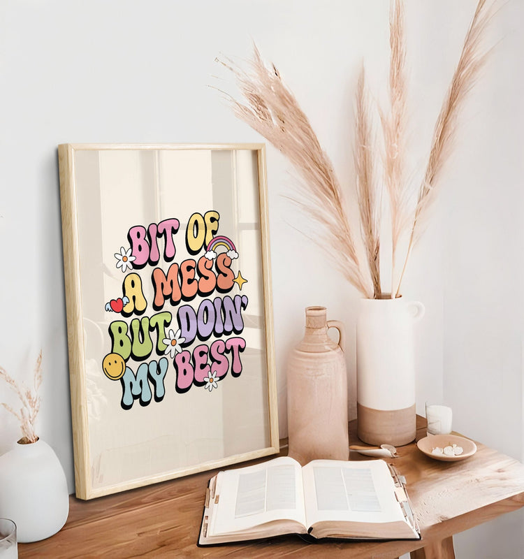 Bit of A Mess Quote Print