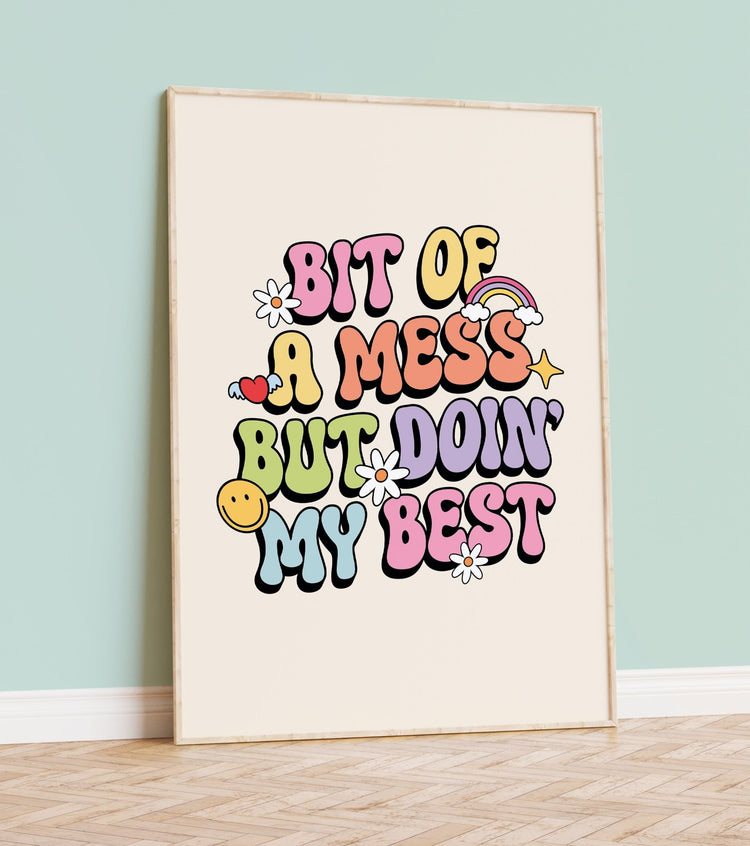 Bit of A Mess Quote Print