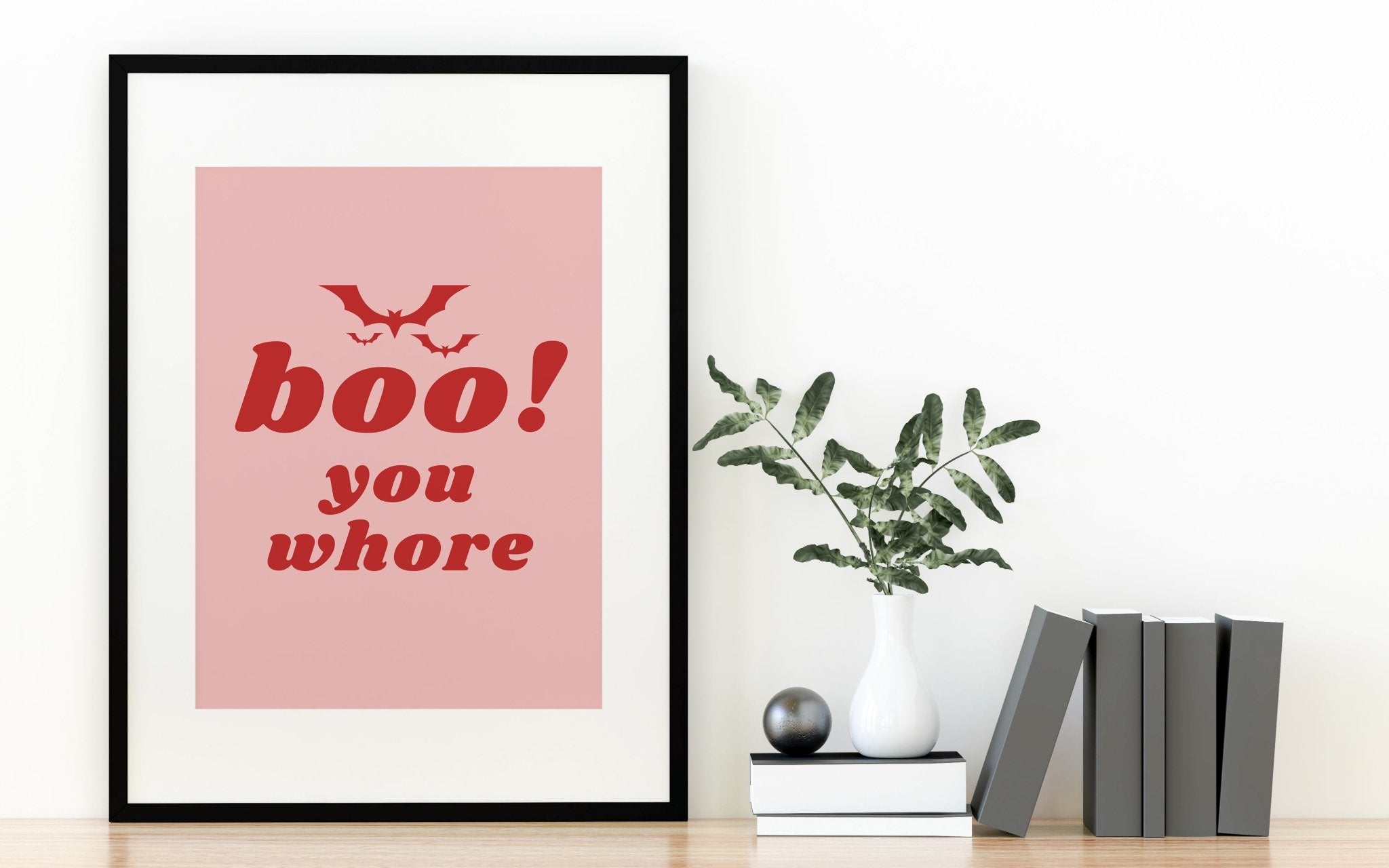 Boo You Whore Print