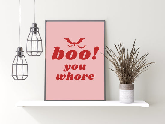 Boo You Whore Print