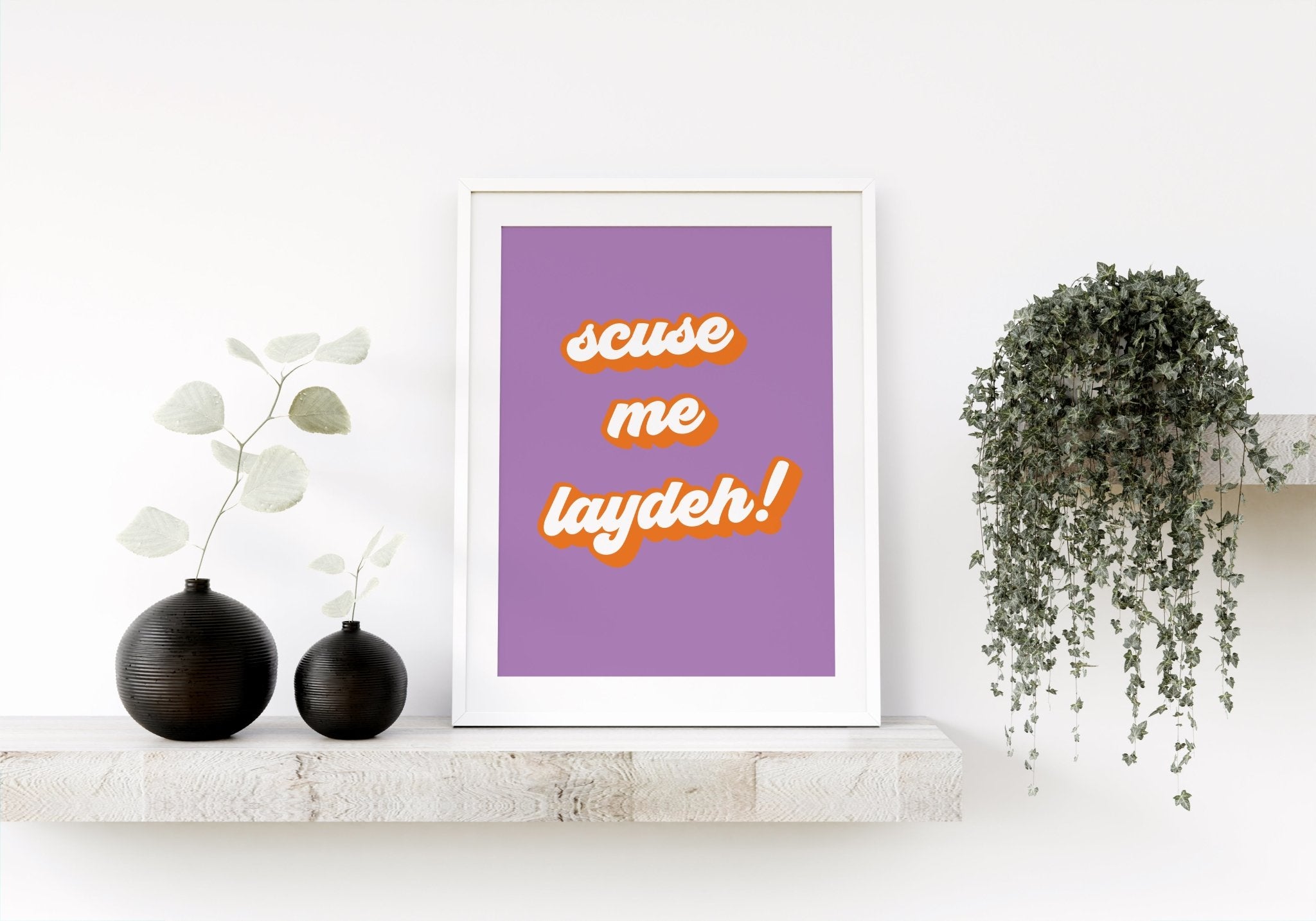 Laydeh Charity Shop Sue- Scuse Me Laydeh Print | Unique Wall Art from ...