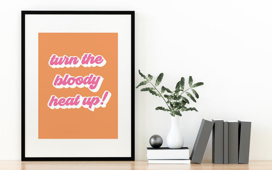 Charity Shop Sue- Turn The Bloody Heat Up Print