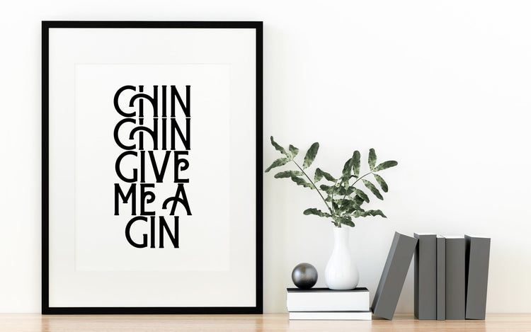 Chin Chin Give Me A Gin Print