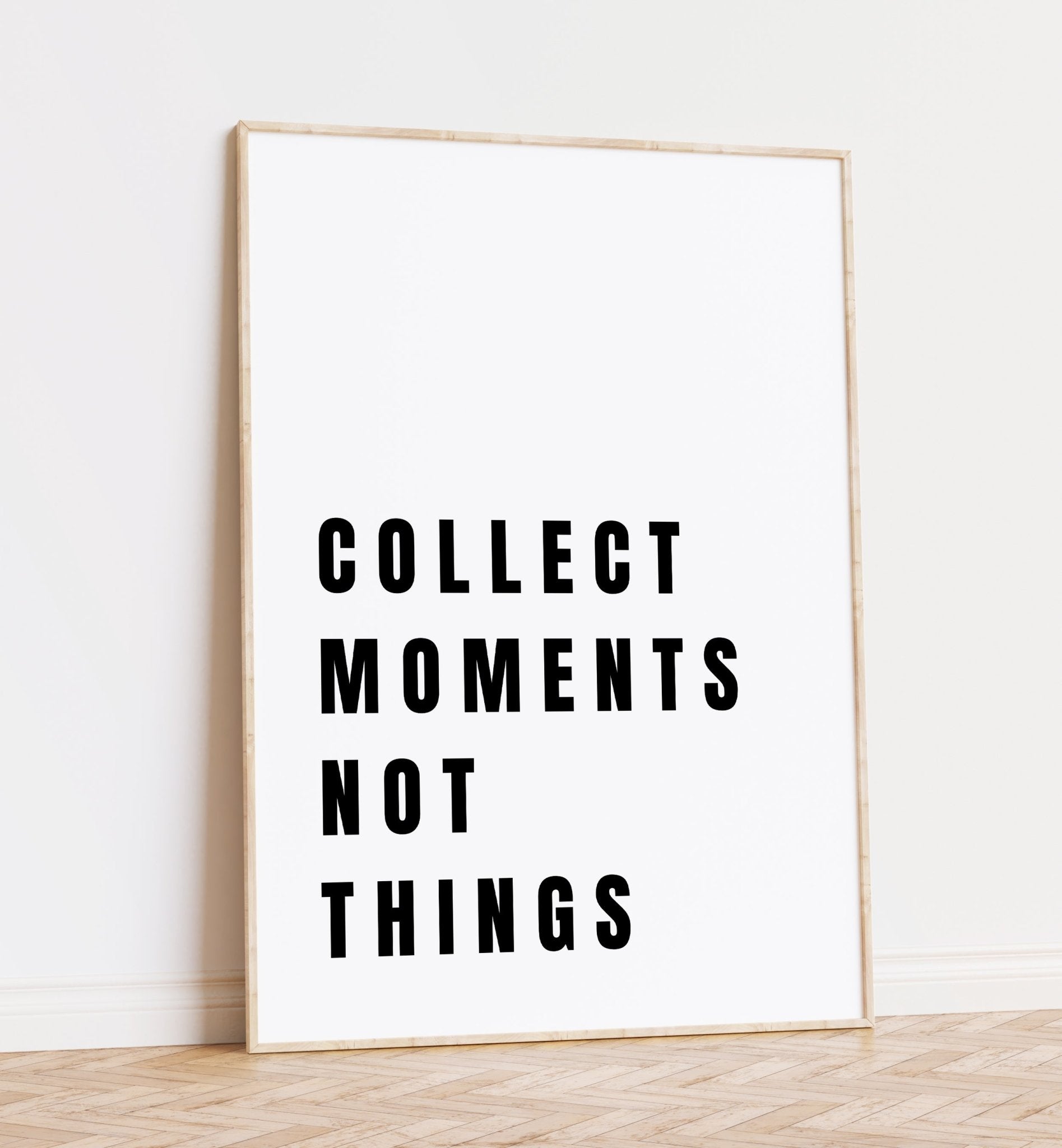 Collect Moments Not Things Quote Print