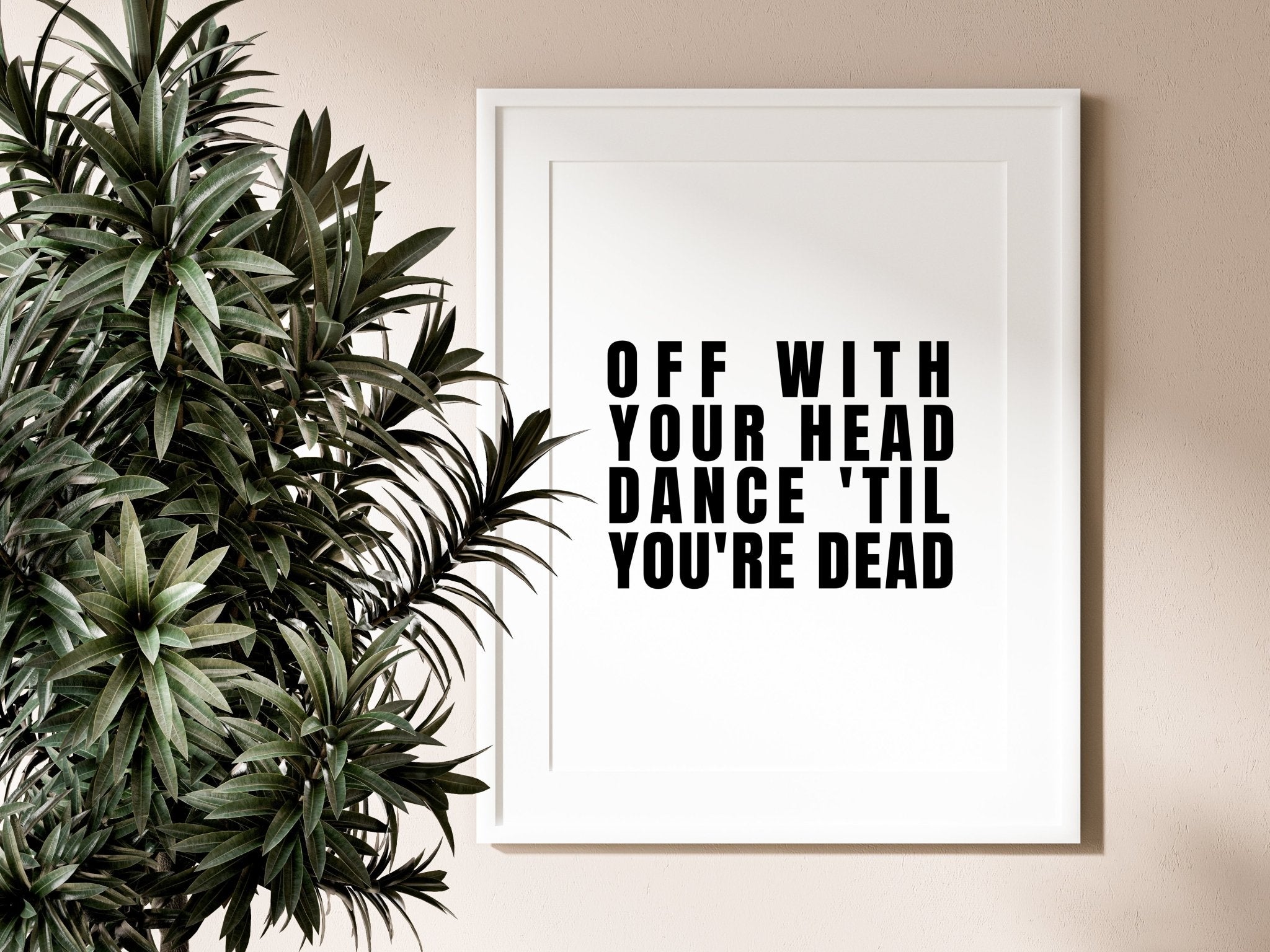 Dance 'Til Your Dead Print