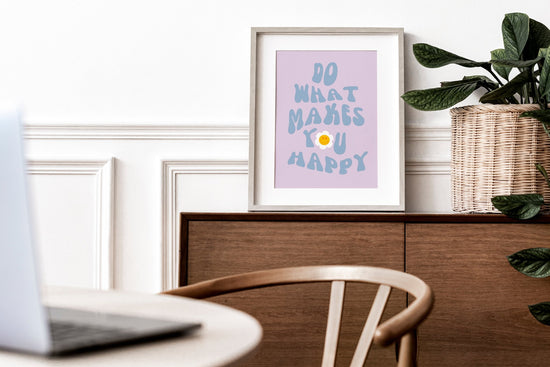 Do What Makes You Happy Print