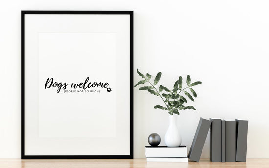 Dogs Welcome Print