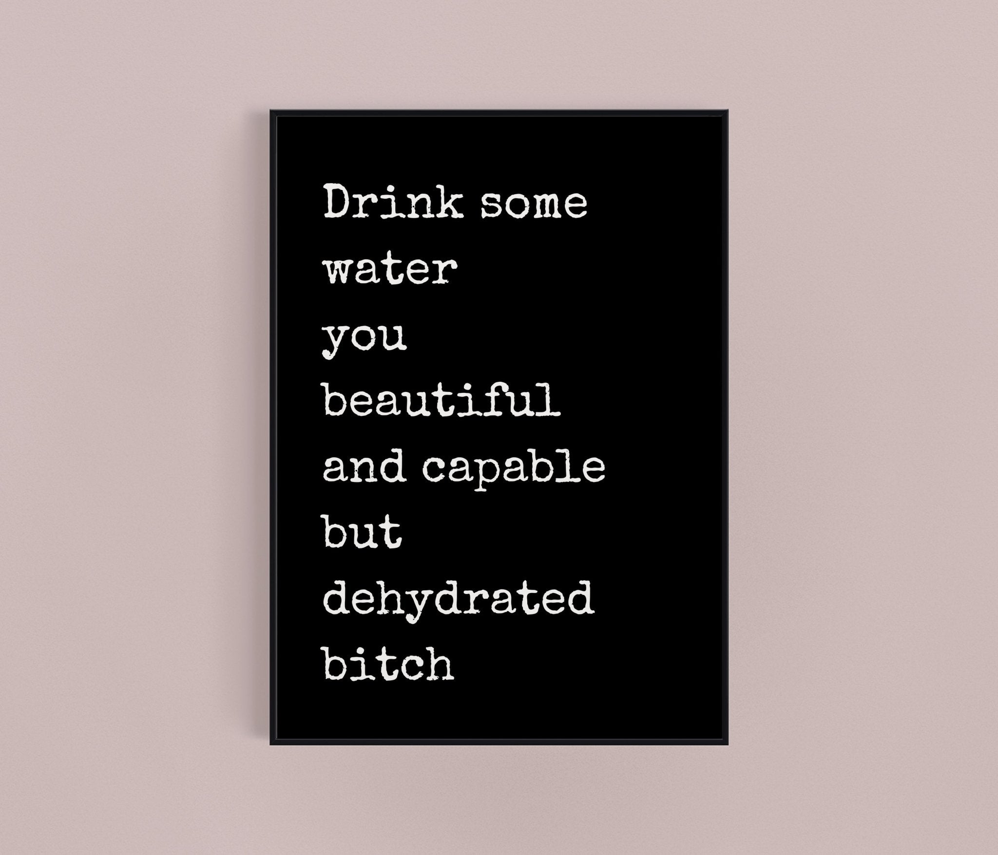 Drink Your Water Funny Kitchen Print