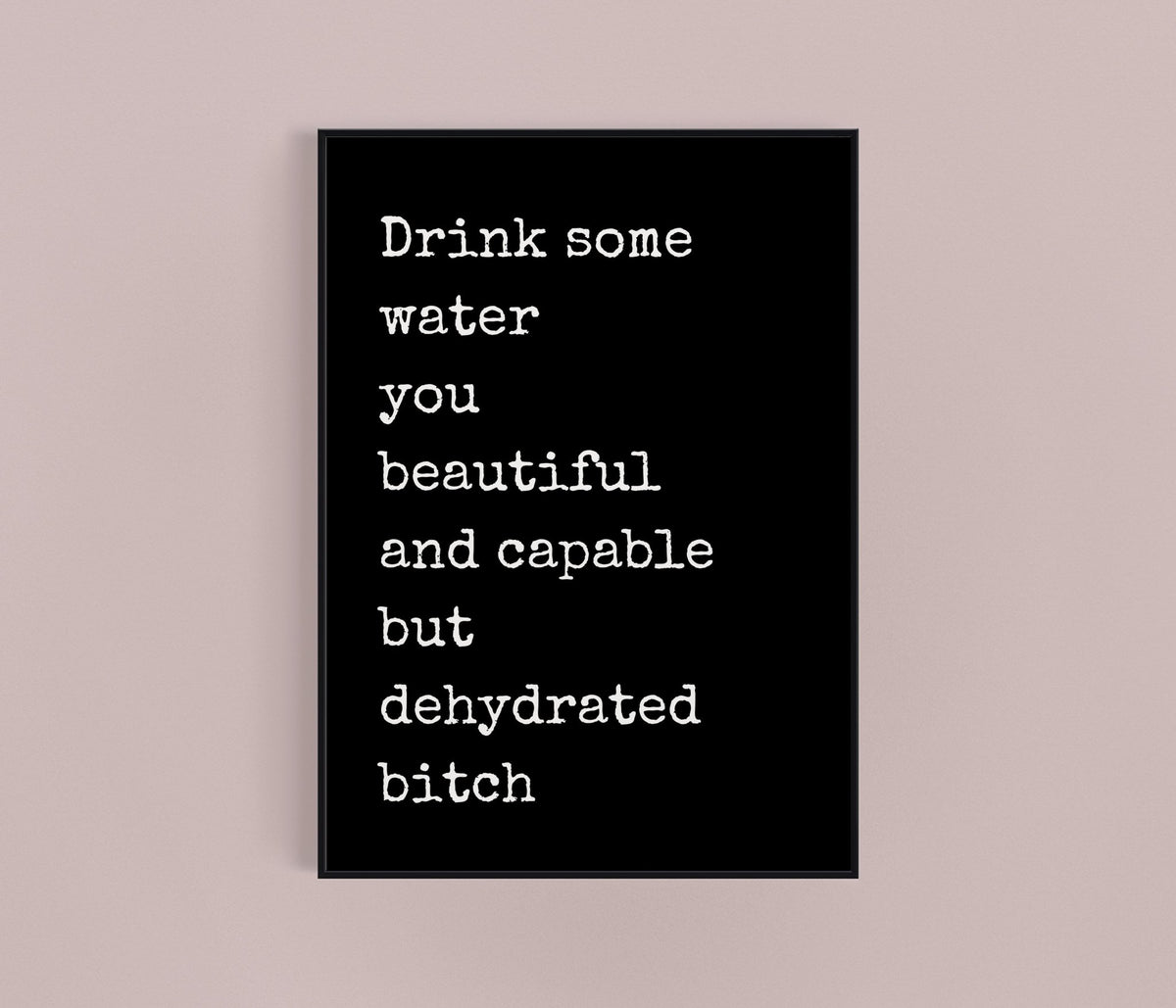 Drink Your Water  Print