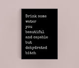 Drink Your Water  Print