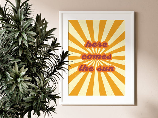 Here Comes The Sun Print