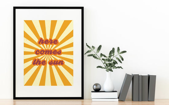 Here Comes The Sun Print