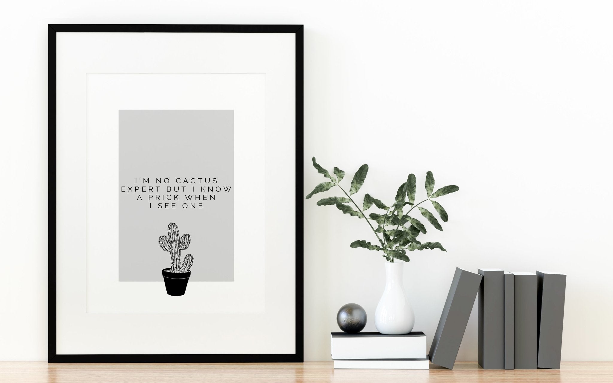 I'm No Cactus Expert Print