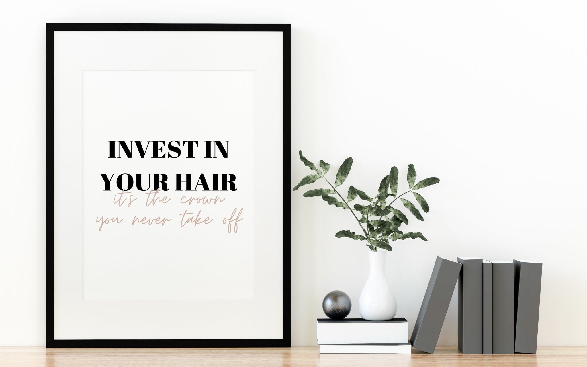 Invest In Your Hair Print