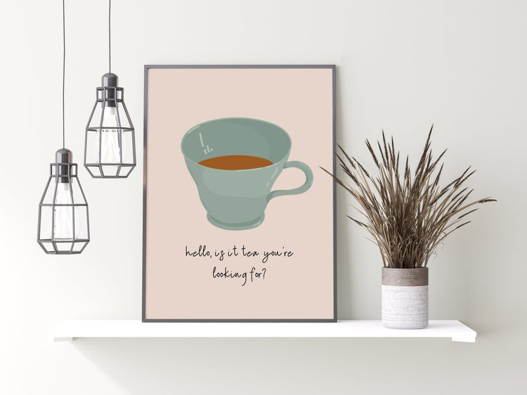 Is It Tea You're Looking For Kitchen Artwork Print