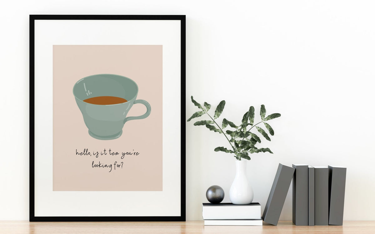 Is It Tea You're Looking For Kitchen Artwork Print