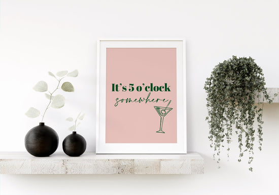 It's 5 o'clock Somewhere Print