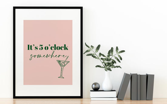 It's 5 o'clock Somewhere Print