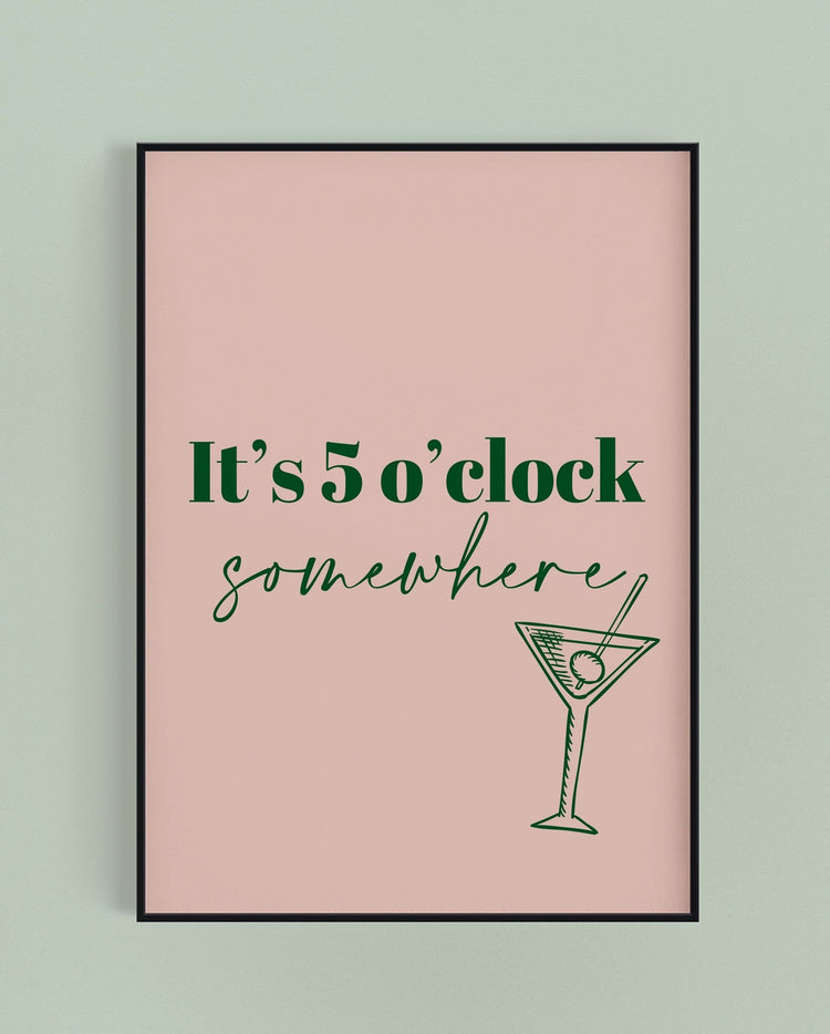 It's 5 o'clock Somewhere Print