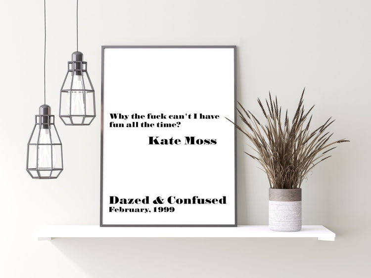 Kate Moss Quote Print