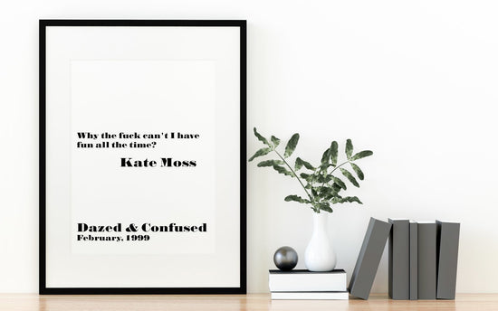 Kate Moss Quote Print