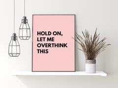 Let Me Overthink This Print