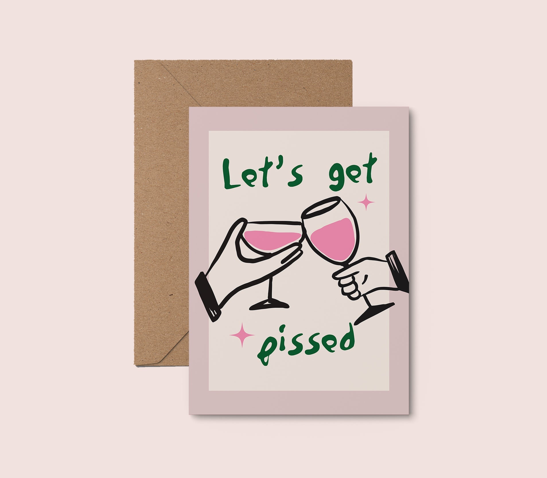 Let's Get P*ssed Greeting Card