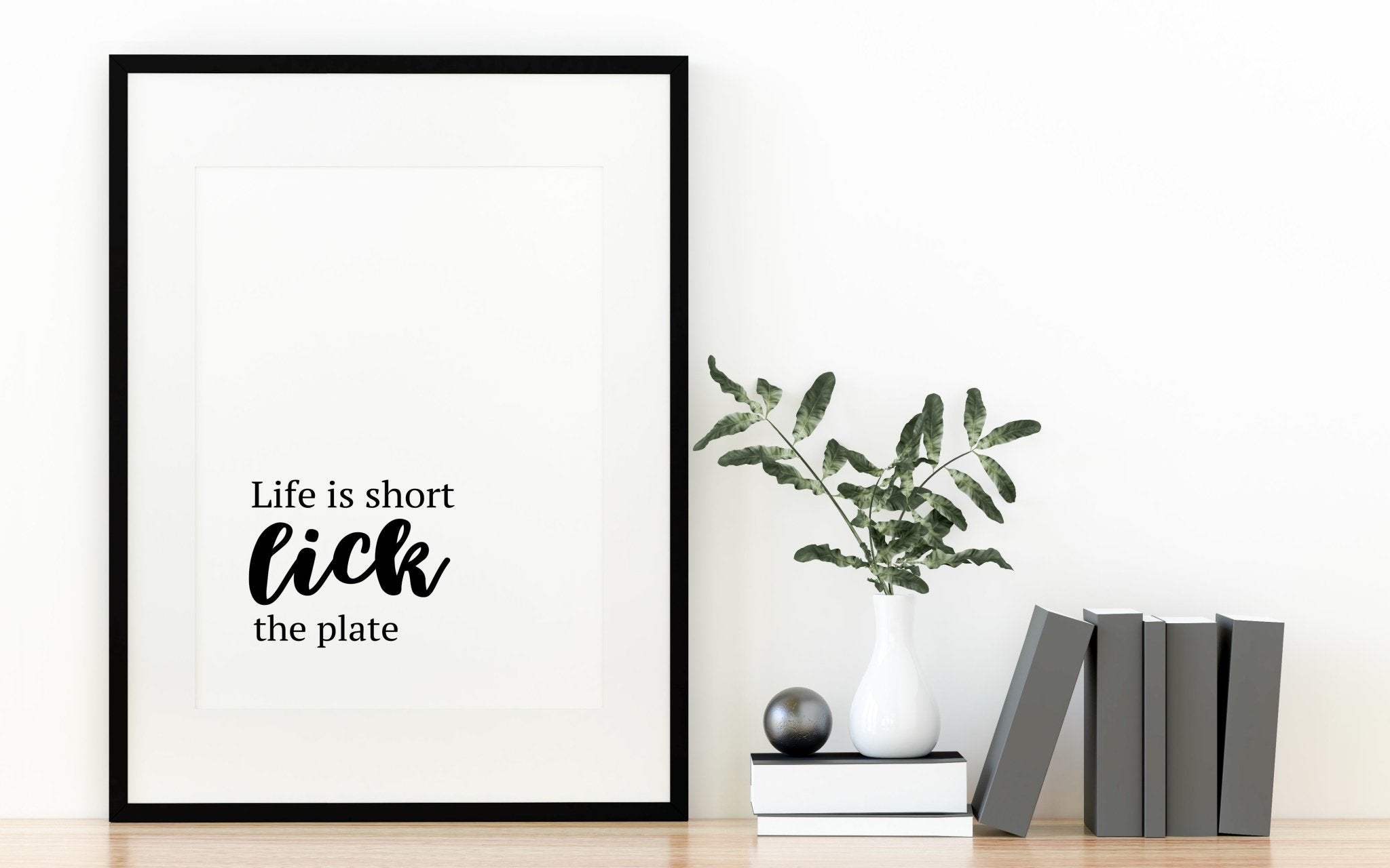 Life's Short, Lick The Plate Witty Kitchen Quote