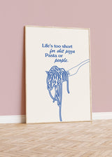 Life's Too Short For Sh*t Pizza, Pasta or People. Funny Kitchen Poster