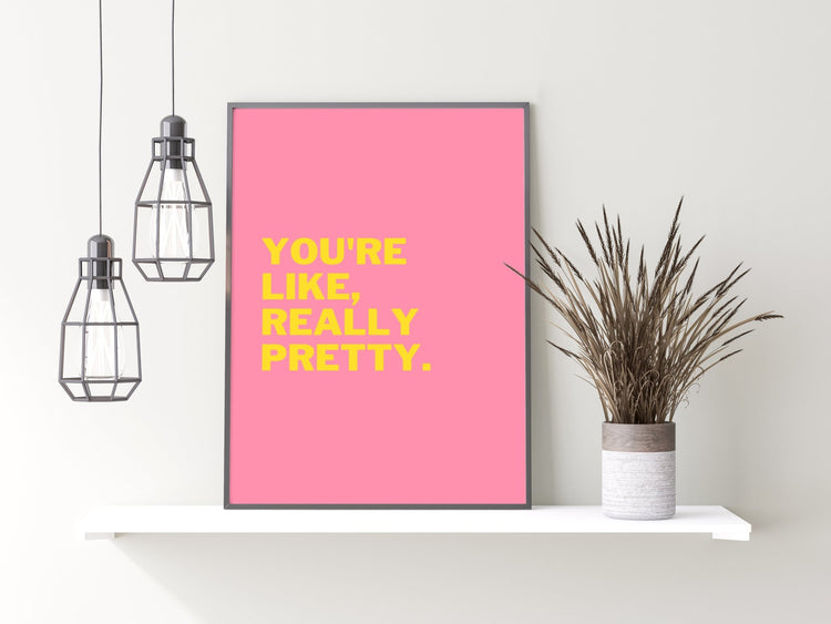 Mean Girls- You're Like Really Pretty Print