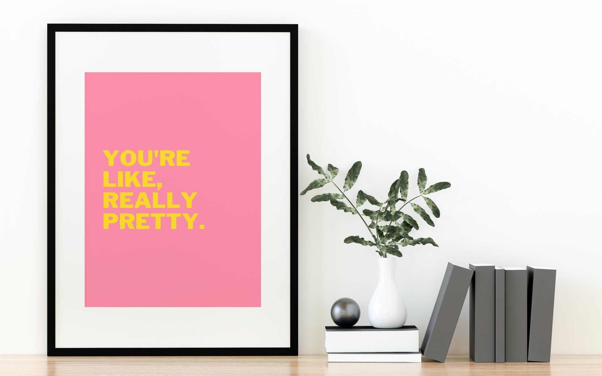 Mean Girls- You're Like Really Pretty Print