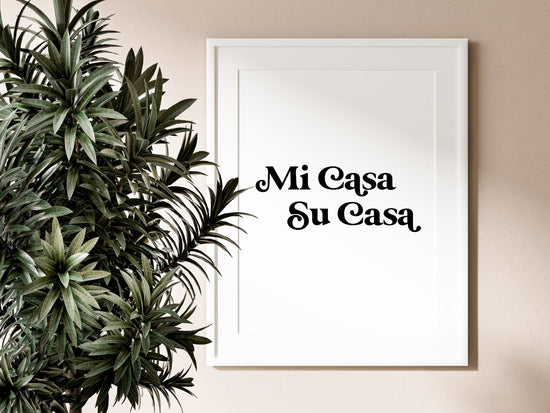 Mi Casa Su Casa Print