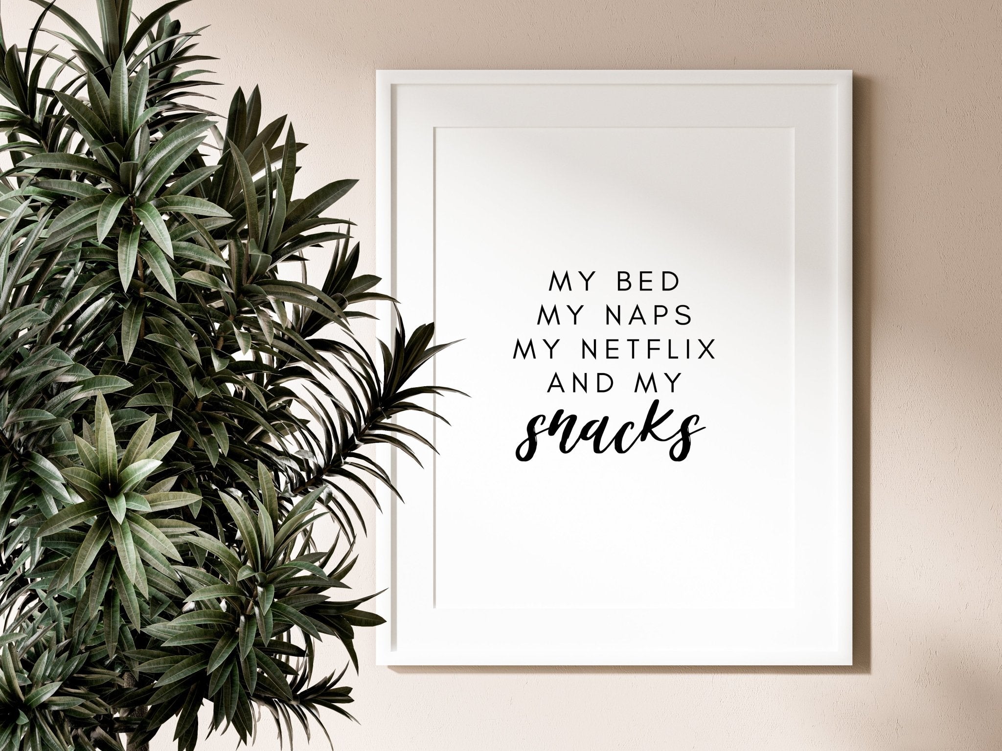 My Bed My Naps My Netflix & My Snacks Print