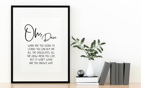 Nessa- Oh, Dave Quote Print