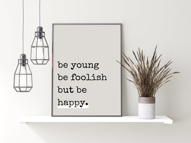 Neutral Be Young Be Foolish Print