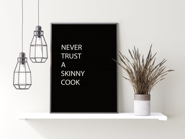 Never Trust a Skinny Cook Funny Kitchen Saying