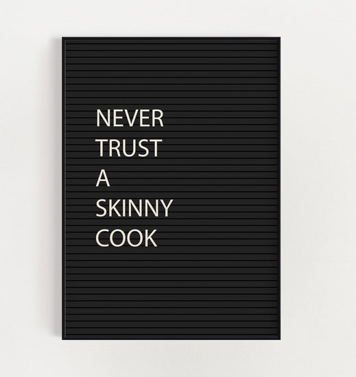 Never Trust a Skinny Cook Funny Kitchen Saying