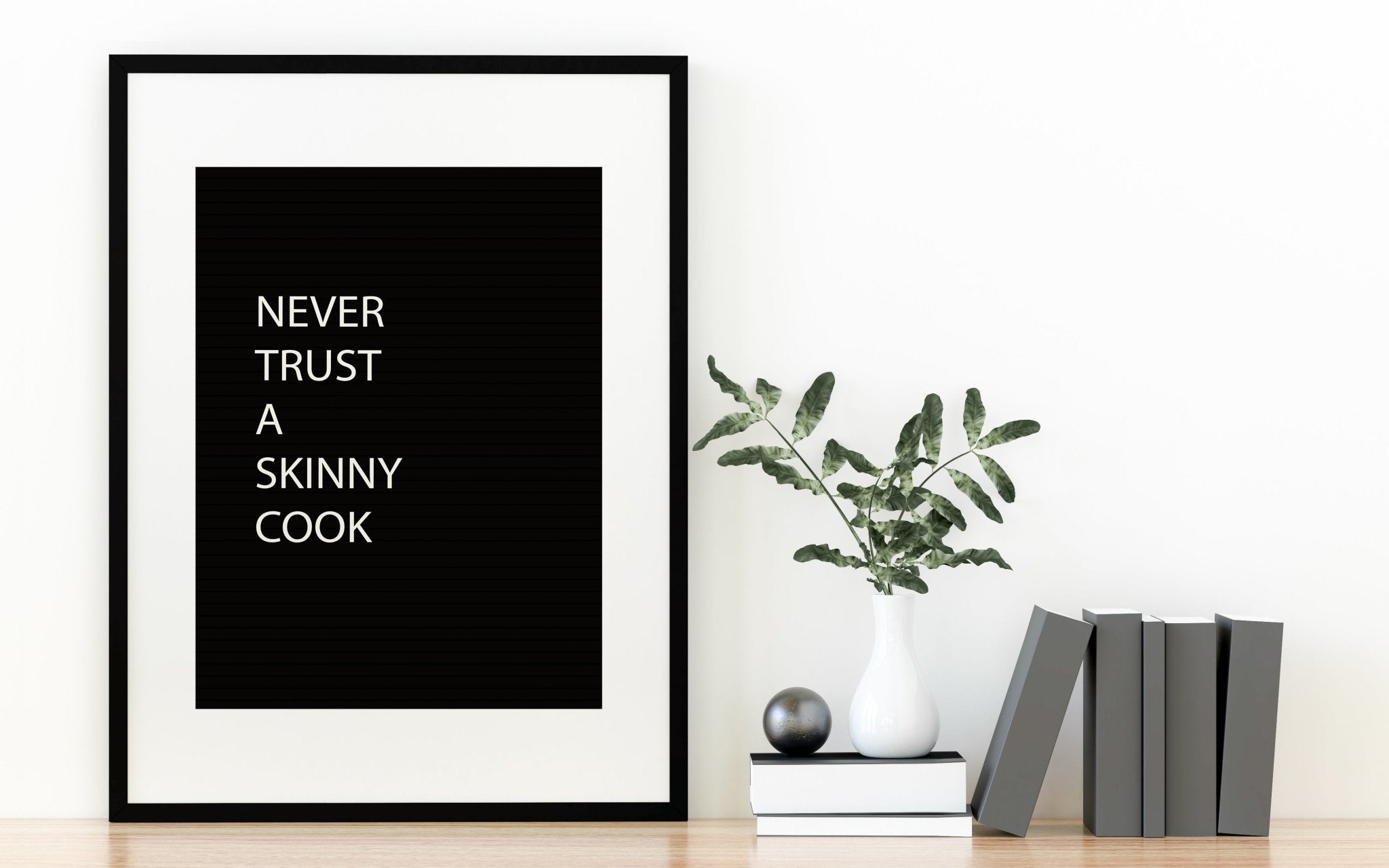 Never Trust a Skinny Cook Funny Kitchen Saying