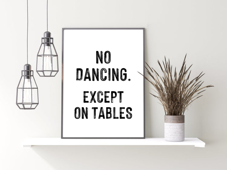 No Dancing Except on Tables Kitchen Dancing Sign