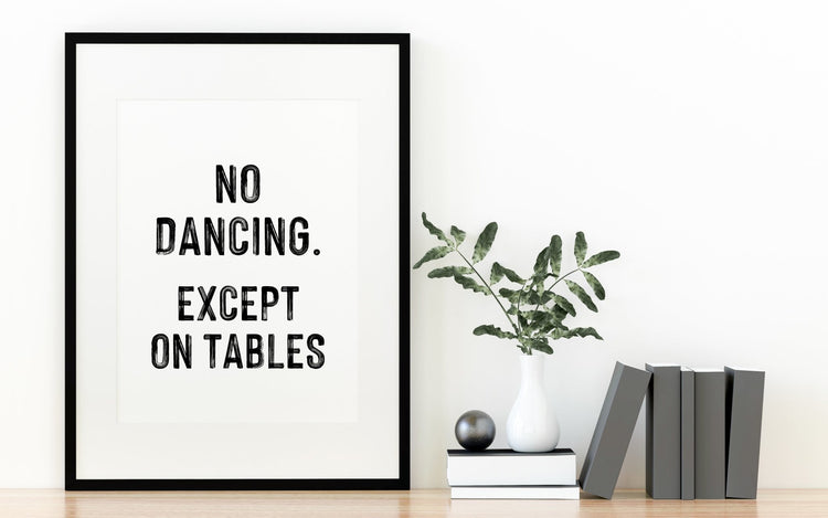 No Dancing Except on Tables Kitchen Dancing Sign