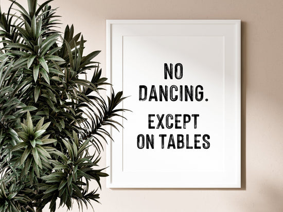 No Dancing Except on Tables Kitchen Dancing Sign